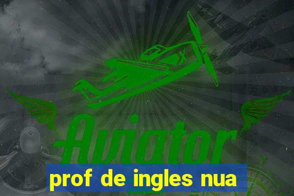 prof de ingles nua