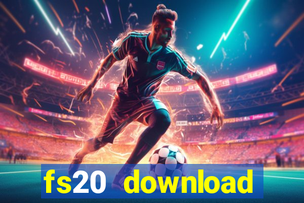 fs20 download dinheiro infinito