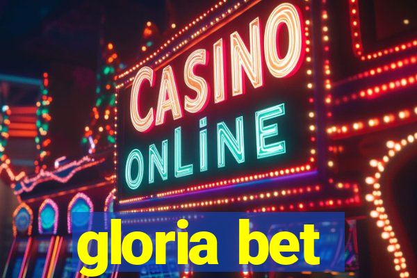 gloria bet