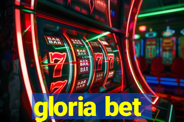gloria bet