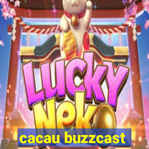 cacau buzzcast