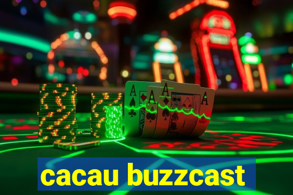 cacau buzzcast
