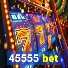 45555 bet