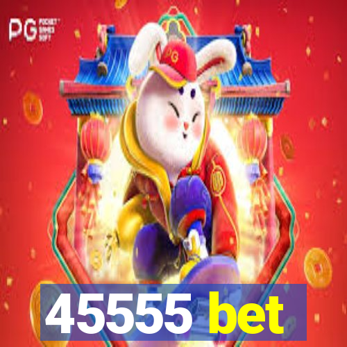 45555 bet