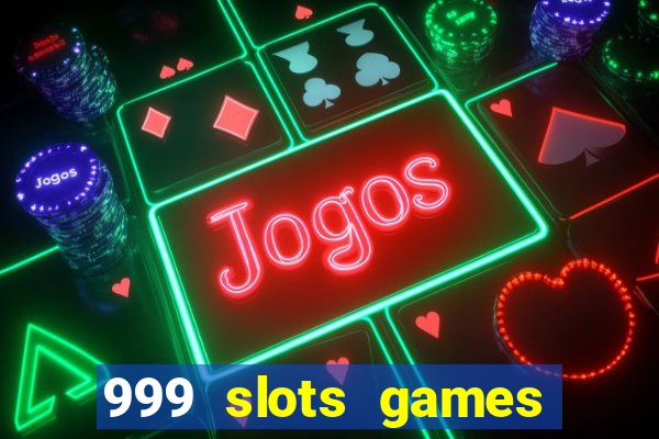 999 slots games download apk