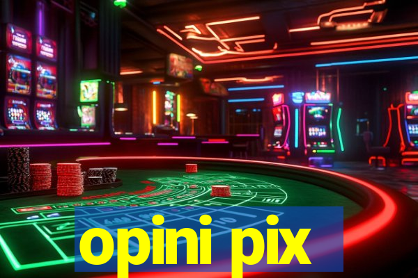 opini pix