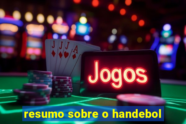 resumo sobre o handebol