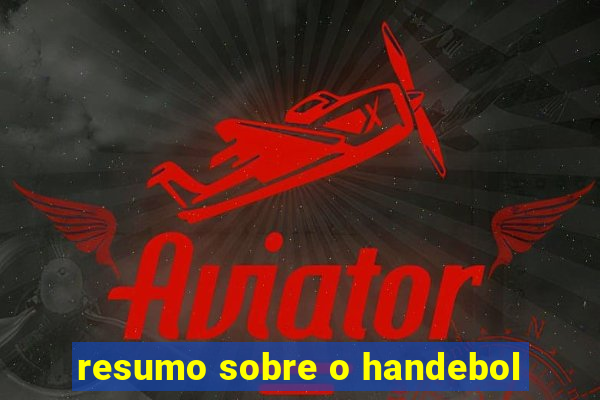 resumo sobre o handebol