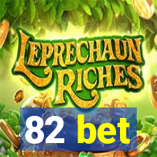 82 bet