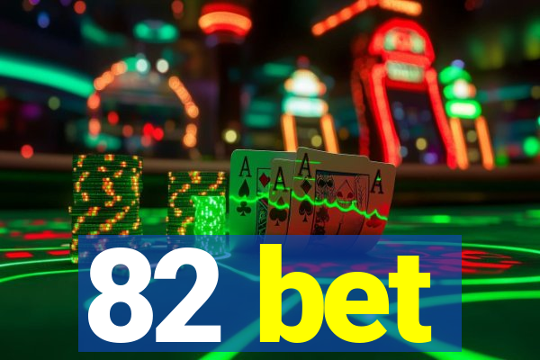 82 bet