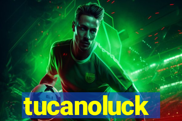 tucanoluck