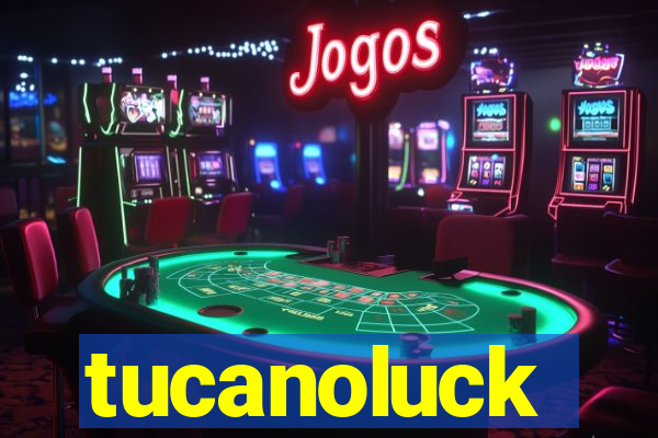 tucanoluck