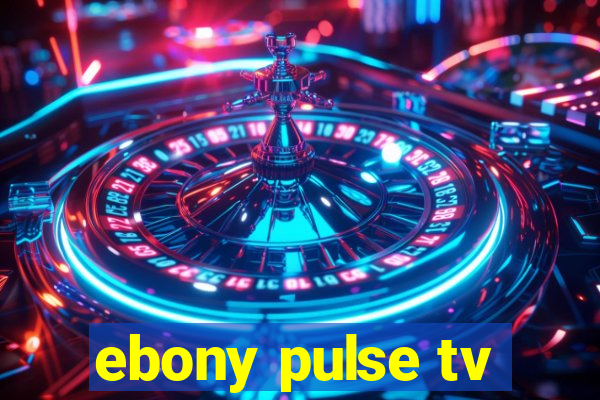 ebony pulse tv