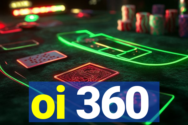 oi 360