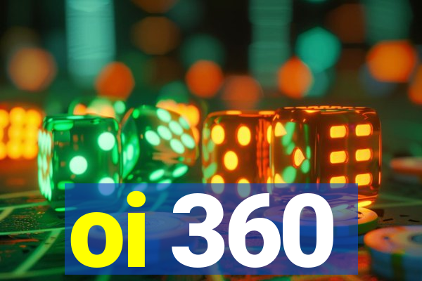 oi 360