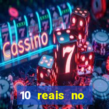 10 reais no cadastro cassino sem depósito
