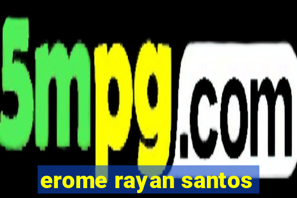 erome rayan santos