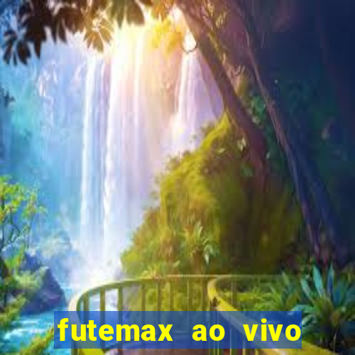 futemax ao vivo futebol ao vivo
