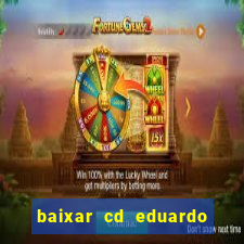 baixar cd eduardo costa as 40 melhores
