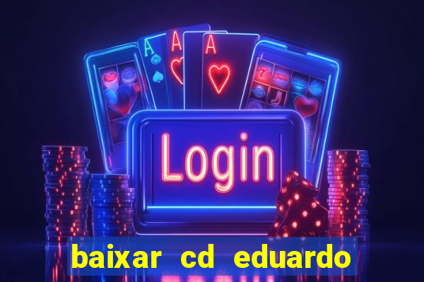 baixar cd eduardo costa as 40 melhores