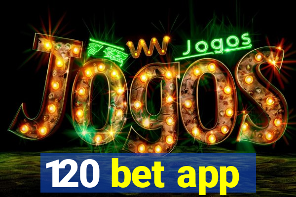 120 bet app
