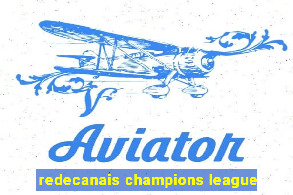 redecanais champions league