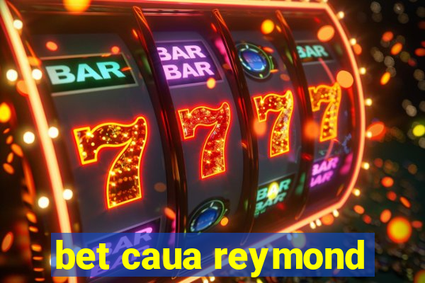bet caua reymond