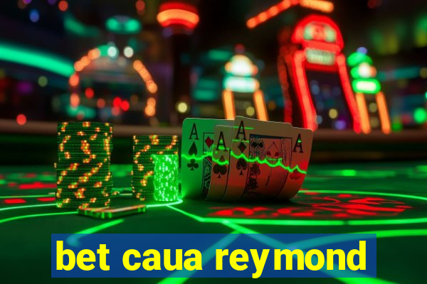 bet caua reymond