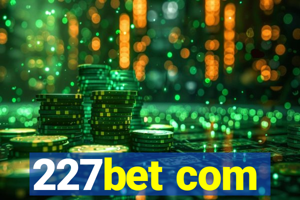 227bet com