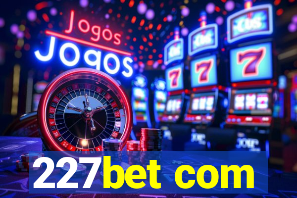 227bet com