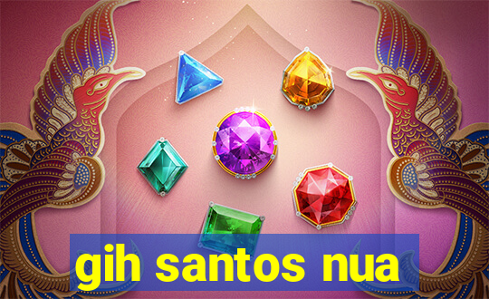 gih santos nua