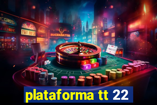 plataforma tt 22