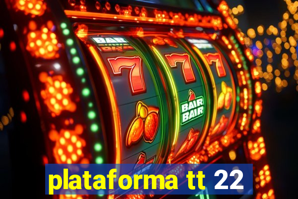 plataforma tt 22