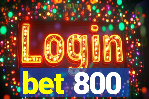 bet 800