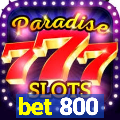bet 800