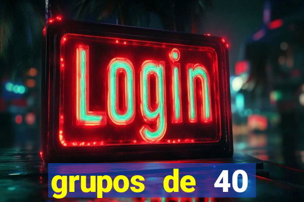 grupos de 40 dezenas da quina