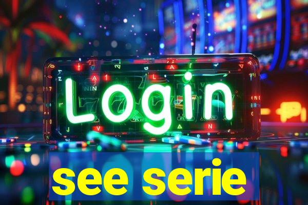see serie