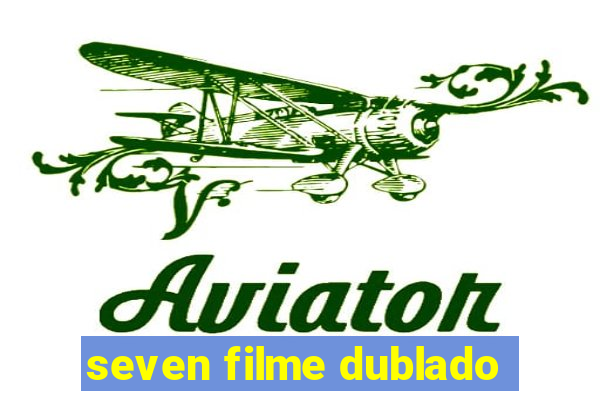 seven filme dublado