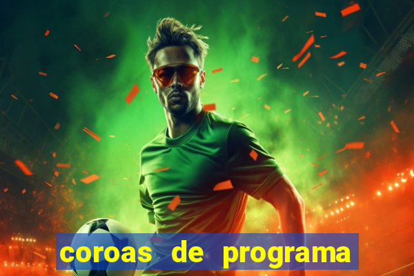 coroas de programa porto alegre