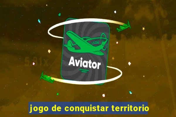 jogo de conquistar territorio