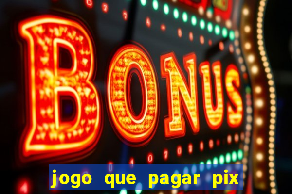 jogo que pagar pix na hora