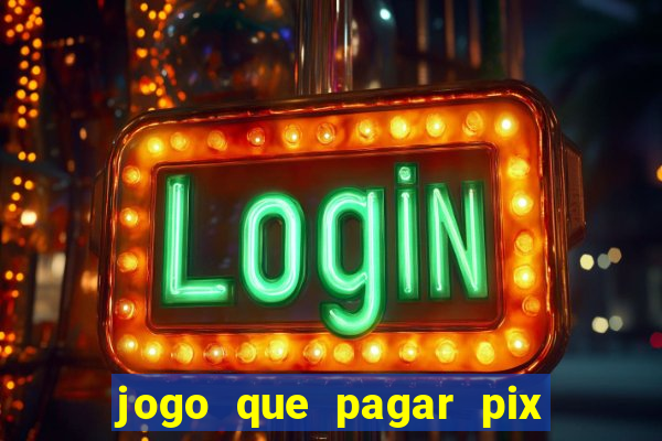 jogo que pagar pix na hora