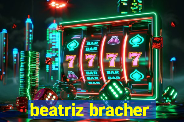 beatriz bracher