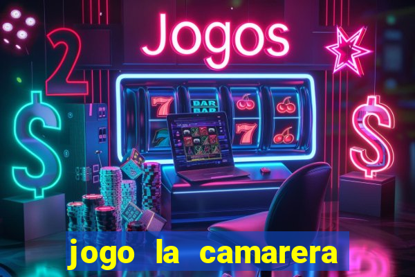 jogo la camarera para celular