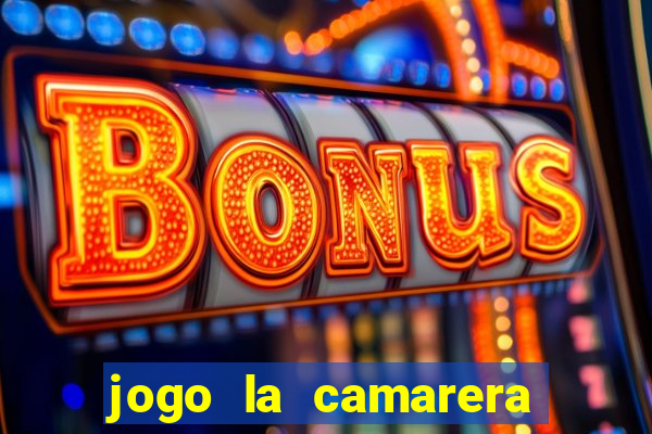 jogo la camarera para celular