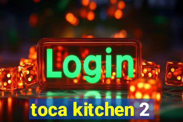 toca kitchen 2