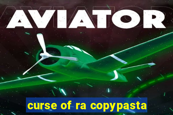 curse of ra copypasta