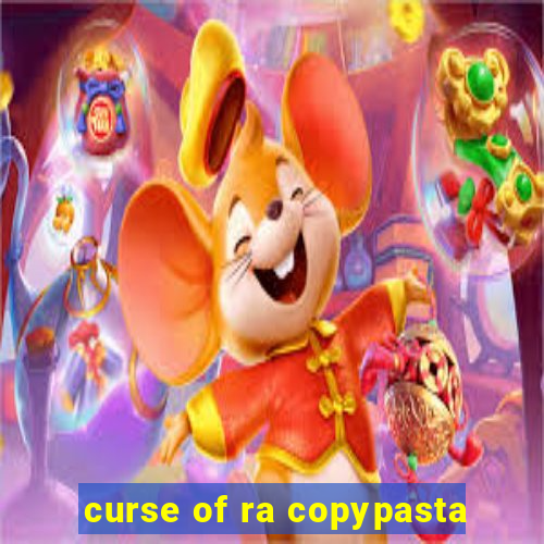 curse of ra copypasta