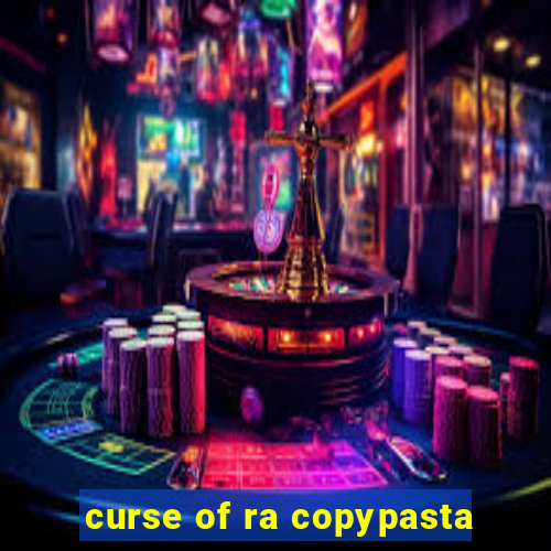 curse of ra copypasta