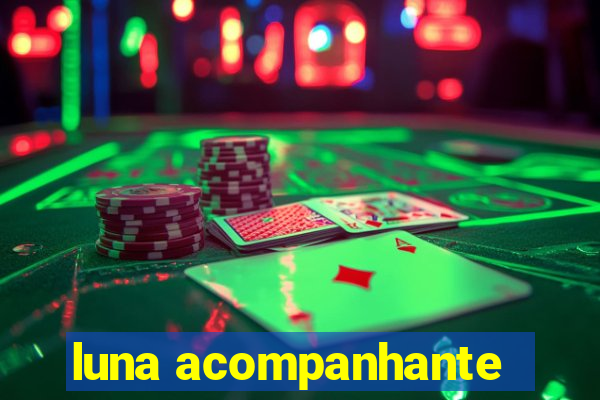 luna acompanhante